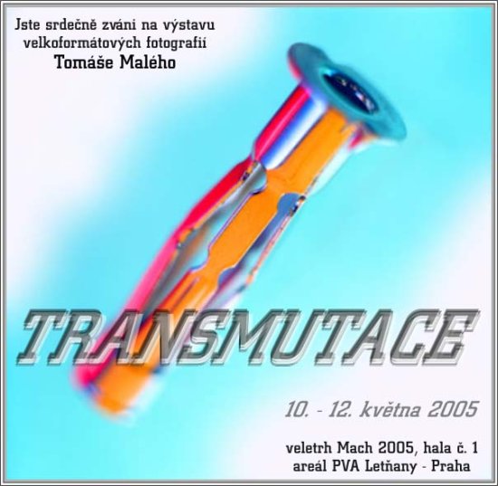 Tomáš Malý: Výstava "Transmutace" ve dnech 10. - 12. 5. 2005